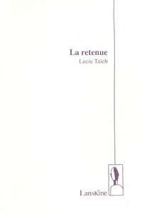 Lucie Taïeb - La retenue.
