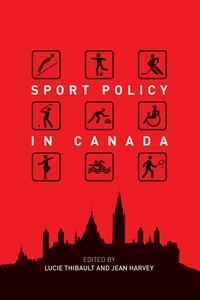 Lucie Thibault et Jean Harvey - Sport Policy in Canada.