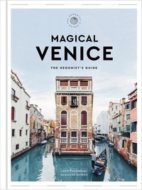 Lucie Tournebize et Guillaume Dutreix - Magical Venice - The Hedonist's Guide.