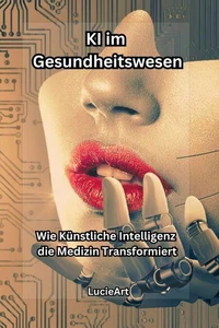 KI im Gesundheitswesen:Wie Künstliche Intelligenz die Medizin Transformiert