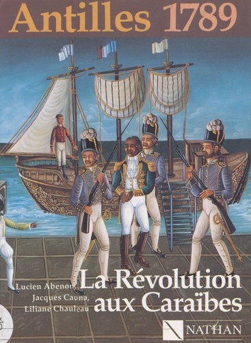 Antilles 1789 : la Révolution aux Caraïbes