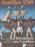 Lucien Abénon et Jacques Cauna - Antilles 1789 : la Révolution aux Caraïbes.