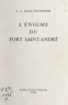 Lucien Alfred David Dautresme et Pierre Lyautey - L'énigme du Fort Saint-André.