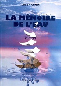 Lucien Annot - La mémoire de l'eau.