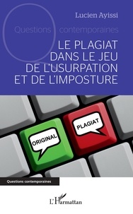 Lucien Ayissi - Le plagiat dans le jeu de l'usurpation et de l'imposture.