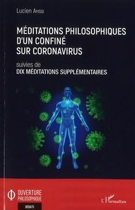 Lucien Ayissi - Méditations philosophiques d'un confiné sur Coronavirus suivies de Dix méditations supplémentaires.