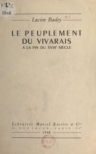 Lucien Badey - Le peuplement du Vivarais à la fin du XVIIIe siècle.