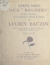 Lucien Bauzin et Maurice Barrès - Après-midi aux "Rochers" - Station poétique à la mémoire de Madame de Sévigné.
