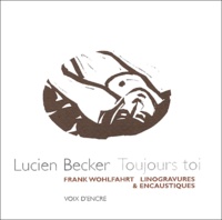 Lucien Becker - Toujours toi suivi de poèmes rares.