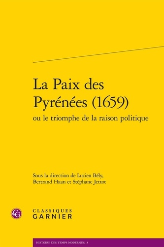 La paix des pyrénées (1659). Ou le triomphe de la raison politique