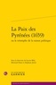 Lucien Bély et Bertrand Haan - La paix des pyrénées (1659) - Ou le triomphe de la raison politique.