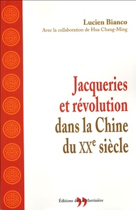 Lucien Bianco - Jacqueries et Révolution dans la Chine du XXe siècle.