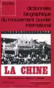 Lucien Bianco et Yves Chevrier - La Chine - Dictionnaire biographique du mouvement ouvrier international.