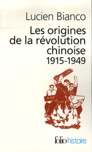 Lucien Bianco - Les origines de la révolution chinoise - 1915-1949.
