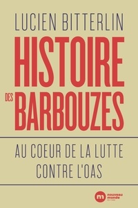 Lucien Bitterlin - Histoire des barbouzes - Au coeur de la lutte contre l'OAS.