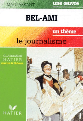 Lucien Bodard et  Collectif - Bel-Ami. Le Journalisme, Guy De Maupassant.