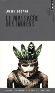 Lucien Bodard - Le Massacre des Indiens.
