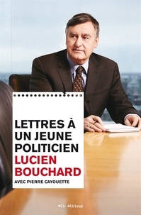 Lucien Bouchard - Lettres a un jeune politicien.