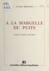Lucien Breitman et Henri Noguères - À la margelle du puits - Compiègne 1941, Falkensee 1945.