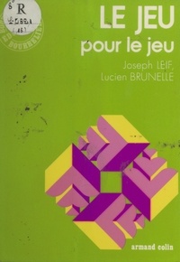 Lucien Brunelle et Joseph Leif - Le jeu pour le jeu.
