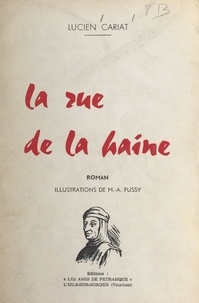 Lucien Cariat et M.-A. Fussy - La rue de la haine.