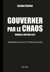 Lucien Cerise - Gouverner par le chaos - Ingénierie sociale et mondialisation.