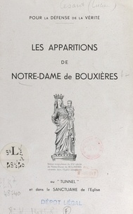Lucien Césard - Pour la défense de la vérité : les apparitions de Notre-Dame de Bouxières - Au "tunnel" et dans le sanctuaire de l'Église.