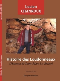 Lucien Chanroux - Histoire des Loudonneaux - Hameau de Saint-Mars-La-Brière.