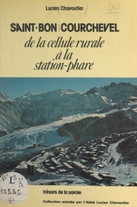 Lucien Chavoutier et  Christo - Saint-Bon Courchevel - De la cellule rurale à la station-phare.