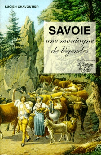 Lucien Chavoutier - Savoie - Une montagne de légendes.