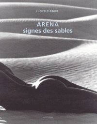 Lucien Clergue - Arena. Signes Des Sables.
