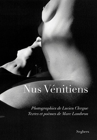 Lucien Clergue et Marc Lambron - Nus vénitiens.