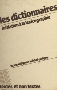 Lucien Collignon et Michel Glatigny - Les dictionnaires - Initiation à la lexicographie.