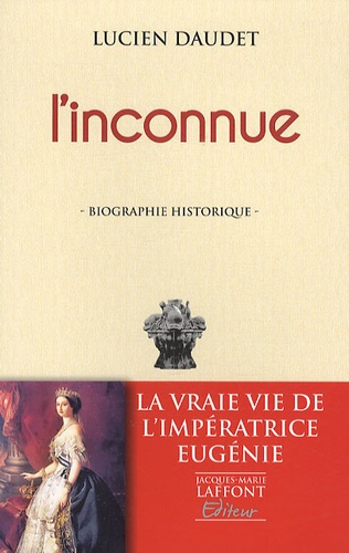 Lucien Daudet - L'inconnue - (L'Impératrice Eugénie).