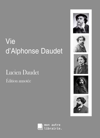 Lucien Daudet et Édition Mon Autre Librairie - Vie d'Alphonse Daudet.