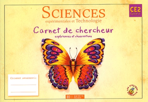 Lucien David et Marie-Christine Decourchelle - Sciences expérimentales et technologie CE2 - Carnet de chercheur, expériences et observations.