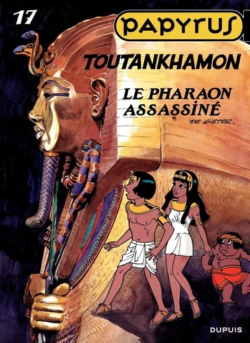 Papyrus Tome 17 Toutankhamon. Le pharaon assassiné