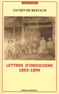 Lucien de Reinach - Lettres d'Indochine 1893-1899.