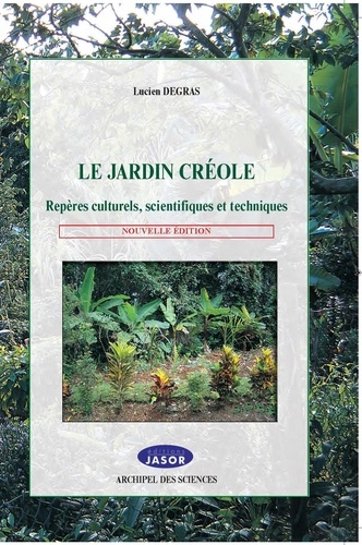 Le jardin créole. Repères culturels, scientifiques et techniques  édition revue et corrigée