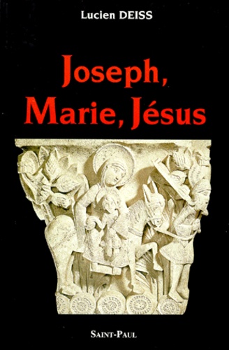 Lucien Deiss - Joseph, Marie, Jésus.