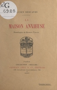 Lucien Descaves et Robert Vallin - La maison anxieuse.