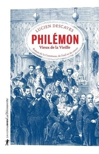 Lucien Descaves - Philémon, Vieux de la Vieille - Roman de la Commune, de l'exil et du retour.