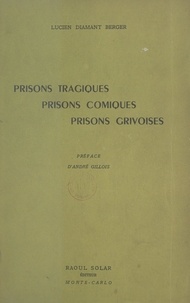 Lucien Diamant Berger et André Gillois - Prisons tragiques, prisons comiques, prisons grivoises.
