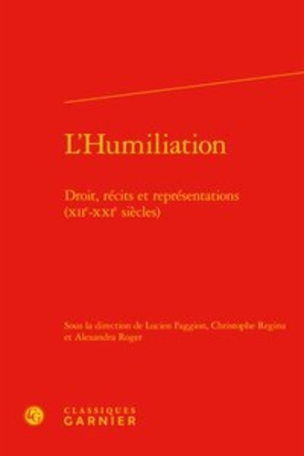 L'humiliation. Droit, récits et représentations (XIIe-XXIe siècles)