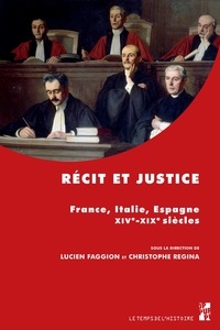 Lucien Faggion et Christophe Regina - Récit et justice - France, Italie, Espagne, XIVe-XIXe siècles.