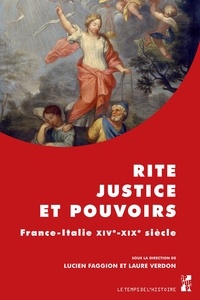 Lucien Faggion et Laure Verdon - Rite, justice et pouvoirs - France-Italie, XIVe-XIXe siècle.