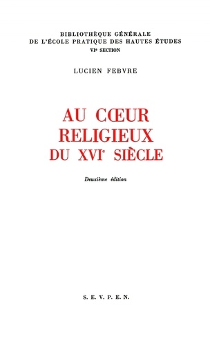 Lucien Febvre - Au coeur religieux du XVIème siècle. - 2ème édition.