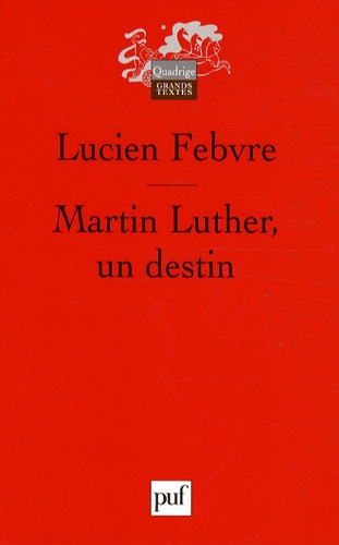Lucien Febvre - Martin Luther, un destin.