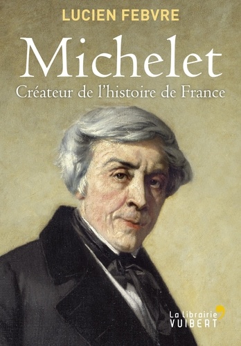 Michelet, créateur de l'Histoire de France. Cours au Collège de France, 1943-1944