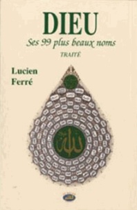 Lucien Ferré - Dieu, ses 99 plus beaux noms.